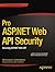 Pro ASP.NET Web API Security: Securing ASP.NET Web API (Expert's Voice in .NET)