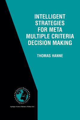 Intelligent Strategies for Meta Multiple Criteria Decision Making (International Series in Operations Research & Management Science)