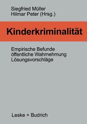 Kinderkriminalität: Empirische Befunde, öffentliche Wahrnehmung, Lösungsvorschläge