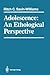 Adolescence: An Ethological...