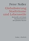 Globalisierung, Stadträume und Lebensstile: Kulturelle und lokale Repräsentationen des globalen Raums (German Edition)