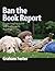Ban the Book Report: Promoting Frequent and Enthusiastic Reading