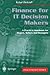 Finance for IT Decision Makers: A Practical Handbook for Buyers, Sellers and Managers (Practitioner Series)