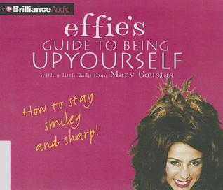 Effie's Guide to Being Up Yourself