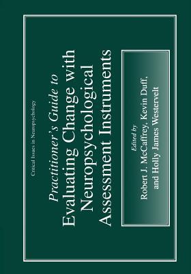 Practitioner’s Guide to Evaluating Change with Neuropsychological Assessment Instruments