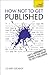 How NOT to Get Published (Teach Yourself)