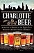 Charlotte Beer: A History of Brewing in the Queen City (American Palate)