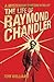 A Mysterious Something in the Light: The Life of Raymond Chandler