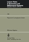 Minimax Algebra (Lecture Notes in Economics and Mathematical Systems, 166)