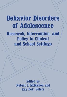 Behavior Disorders of Adolescence: Research, Intervention, and Policy in Clinical and School Settings