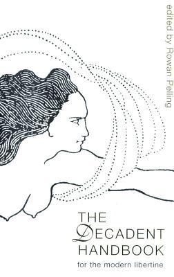 The Decadent Handbook: For the Modern Libertine (Paperback)