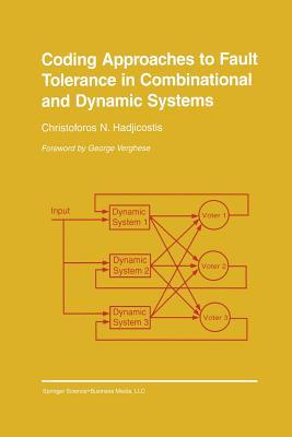 Coding Approaches to Fault Tolerance in Combinational and Dynamic Systems (The Springer International Series in Engineering and Computer Science)