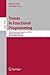 Trends in Functional Programming: 12th International Symposium, TFP 2011, Madrid, Spain, May 16-18, 2011, Revised Selected Papers (Lecture Notes in Computer Science, 7193)