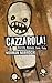 Cazzarola! by Norman Nawrocki