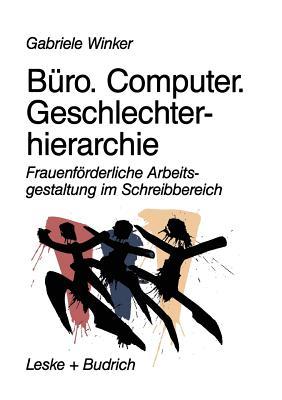 Büro. Computer. Geschlechterhierarchie: Frauenförderliche Arbeitsgestaltung im Schreibbereich