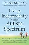 Living Independently on the Autism Spectrum by Lynne Soraya