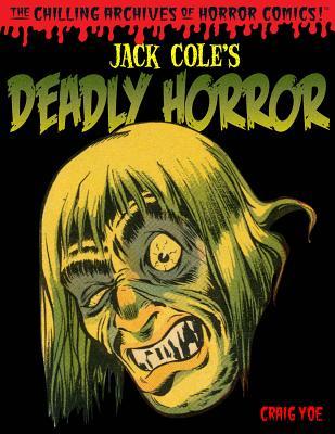 Jack Cole's Deadly Horror (The Chilling Archives of Horror Comics!, #4)