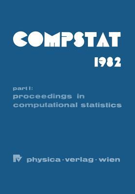 COMPSTAT 1982 5th Symposium held at Toulouse 1982: Part I: Proceedings in Computational Statistics