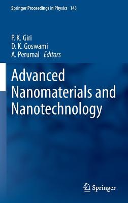Advanced Nanomaterials and Nanotechnology: Proceedings of the 2nd International Conference on Advanced Nanomaterials and Nanotechnology, Dec 8-10, ... India (Springer Proceedings in Physics, 143)