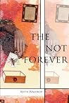The Not Forever