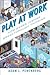 Play at Work: How Games Ins...