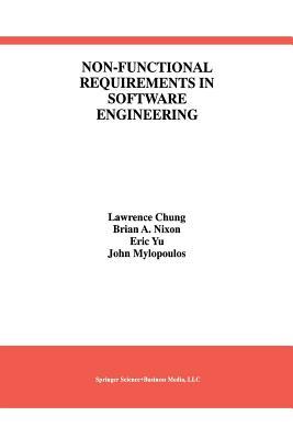 Non-Functional Requirements in Software Engineering (International Series in Software Engineering)