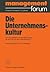 Die Unternehmenskultur: Ihre Grundlagen und ihre Bedeutung für die Führung der Unternehmung (Management Forum) (German Edition)