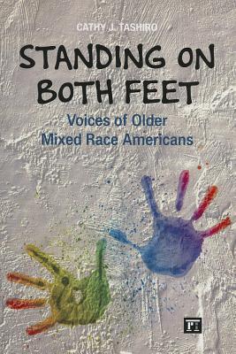 Standing on Both Feet: Voices of Older Mixed-Race Americans (Paperback)