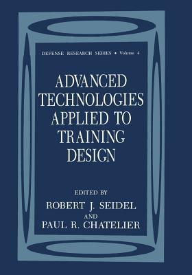Advanced Technologies Applied to Training Design (Defense Research Series)