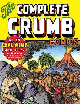 The Complete Crumb Comics, Vol. 17 : The late 1980s : Cave Wimp, Mode O'Day, Aline 'n' Bob & other stories, covers, drawings