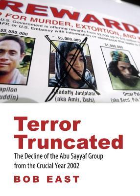 Terror Truncated: The Decline of the Abu Sayyaf Group from the Crucial Year 2002 (Hardcover)