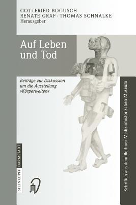 Auf Leben und Tod : Beiträge zur Diskussion um die Ausstellung "Körperwelten"