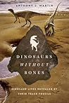 Dinosaurs Without Bones by Anthony J. Martin