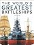 The World's Greatest Battleships: An Illustrated History