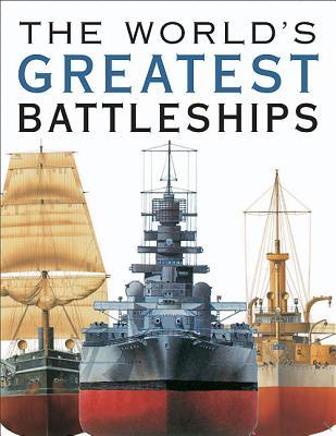The World's Greatest Battleships: An Illustrated History (Hardcover)