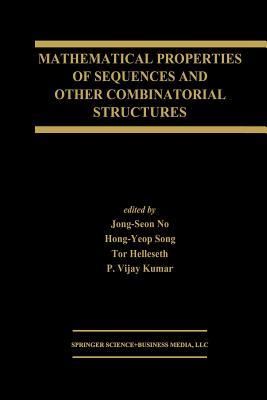 Mathematical Properties of Sequences and Other Combinatorial Structures (The Springer International Series in Engineering and Computer Science)