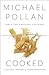 Cooked by Michael Pollan