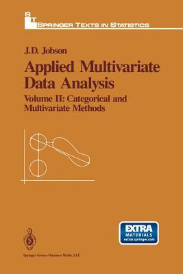Applied Multivariate Data Analysis: Volume II: Categorical and Multivariate Methods (Springer Texts in Statistics)