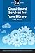 Cloud-Based Services for Your Library: A LITA Guide