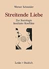Streitende Liebe: Zur Soziologie familialer Konflikte (German Edition)