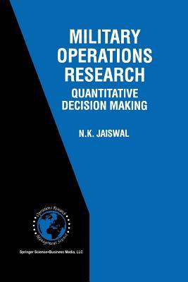 Military Operations Research: Quantitative Decision Making (International Series in Operations Research & Management Science)