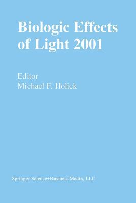 Biologic Effects of Light 2001: Proceedings of a Symposium Boston, Massachusetts June 16–18, 2001