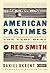 American Pastimes: The Very Best of Red Smith: A Library of America Special Publication
