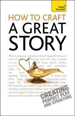 How to Craft a Great Story: A Teach Yourself Guide (Paperback)