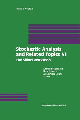 Stochastic Analysis and Related Topics VII: Proceedings of the Seventh Silivri Workshop