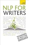 NLP For Writers (Teach Yourself) NLP For Writers (Teach Yourself)