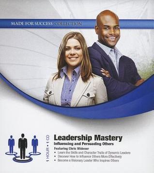 Leadership Mastery: Influencing and Persuading Others (Made for Success Collection)