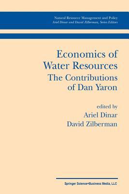 Economics of Water Resources The Contributions of Dan Yaron (Natural Resource Management and Policy)