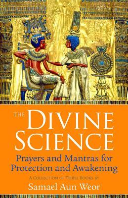 The Divine Science: Prayers and Mantras for Protection and Awakening (Paperback)