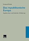 Das republikanische Europa: Aspekte einer nachholenden Zivilisierung (German Edition)